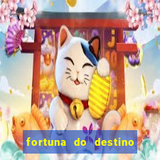 fortuna do destino fortuna do dentinho